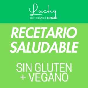 Recetario Saludable: Vegano + Sin Gluten