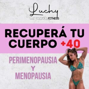 Recuperá tu cuerpo después de los 40: Alimentación + Rutinas de Ejercicios